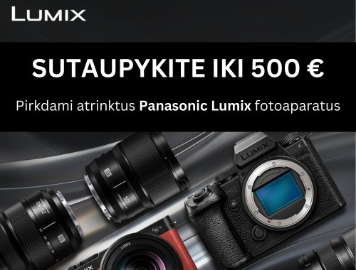 SUTAUPYKITE IKI 500 € pirkdami atrinktus Panasonic Lumix fotoaparatus